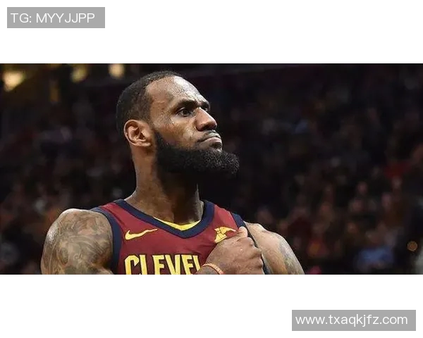 明星球员表现：詹姆斯关键比赛数据盘点